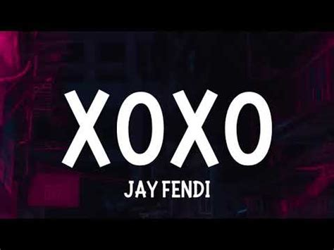 xoxo jay fendi lyrics|jay fendi xoxo song.